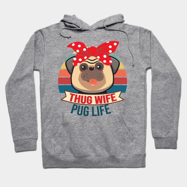 Thug Wife Pug Life Funny Girlfriend Fiance Married Hoodie by alltheprints